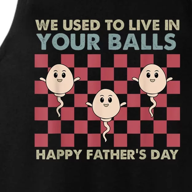 We Used To Live In Your Balls Happy Fathers Day Funny Ladies Tri-Blend Wicking Tank