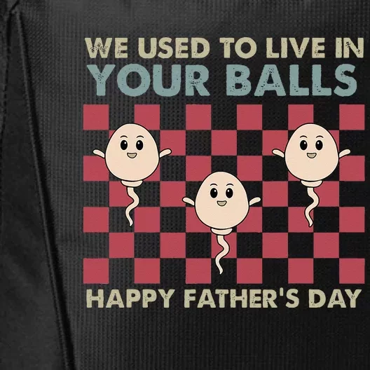 We Used to Live in Your Balls Happy Father's Day Funny City Backpack