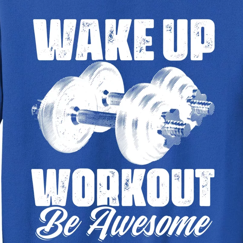 Wake Up Workout Be Awesome Exercise Fitness Workout Gift Sweatshirt