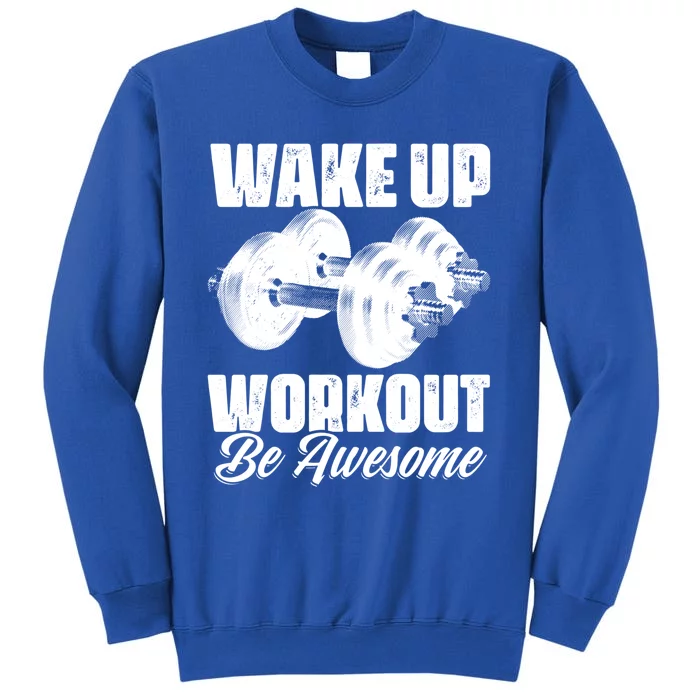 Wake Up Workout Be Awesome Exercise Fitness Workout Gift Sweatshirt