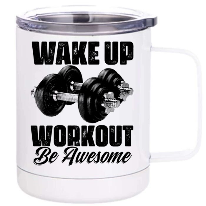 Wake Up Workout Be Awesome Exercise Fitness Workout Gift Front & Back 12oz Stainless Steel Tumbler Cup