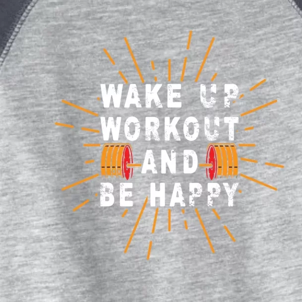 Wake Up Workout Be Happy Funny Gym Workout Gift Toddler Fine Jersey T-Shirt