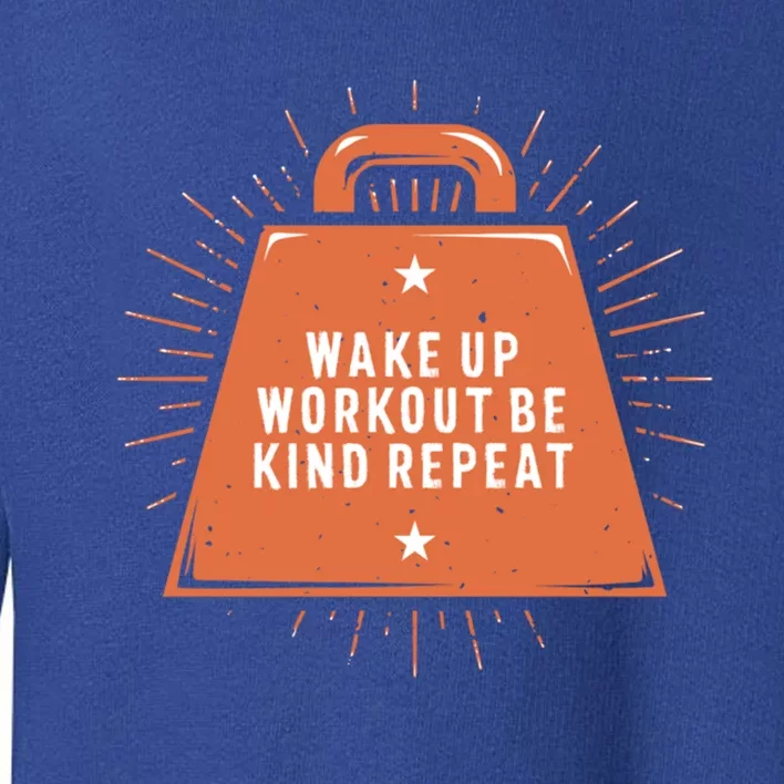 Wake Up Workout Be Kind Gym Motivational Quote Exercise Gift Toddler Sweatshirt