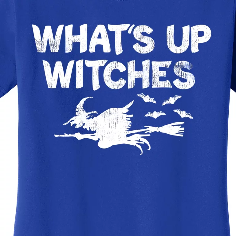 Whats Up Witches Funny Flying Witch Halloween Witchy Great Gift Women's T-Shirt