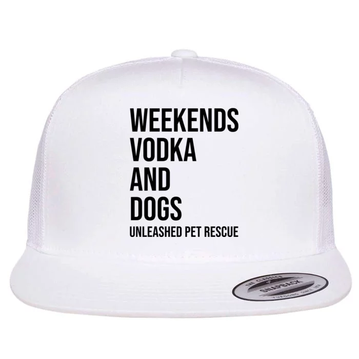 Weekends Vodka And Dogs Unleashed Pet Rescue Flat Bill Trucker Hat