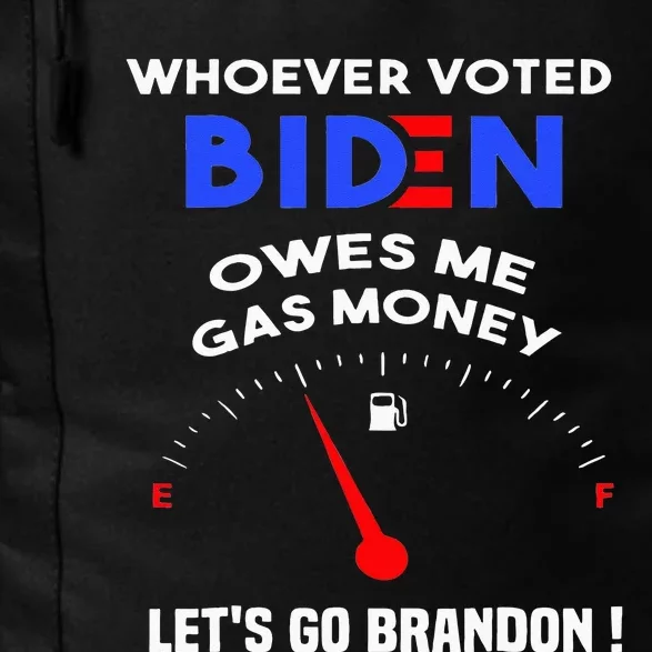 Whoever Voted Biden Owes Me Gas Money Daily Commute Backpack