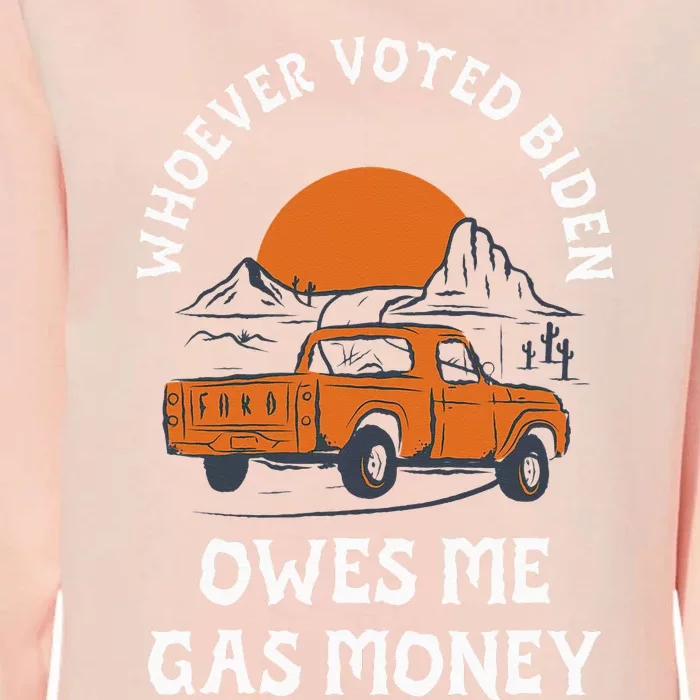 Whoever Voted Biden Owes Me Gas Money Womens California Wash Sweatshirt