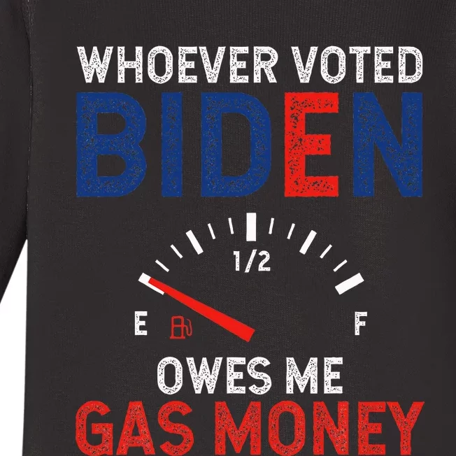 Whoever Voted Biden Owes Me Gas Money Baby Long Sleeve Bodysuit