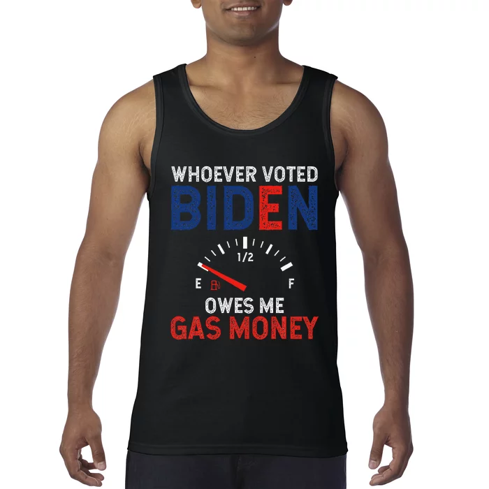 Whoever Voted Biden Owes Me Gas Money Tank Top