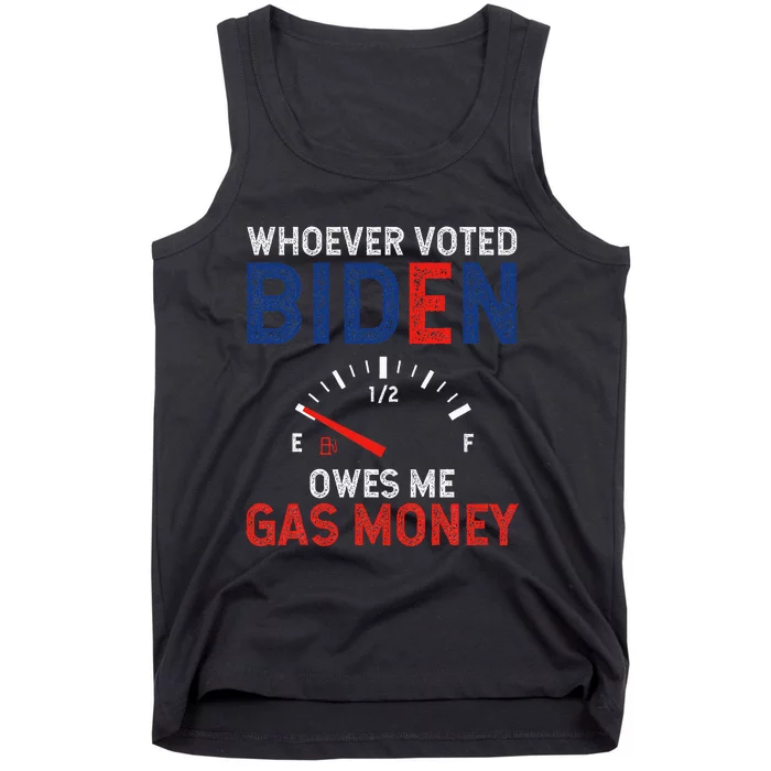 Whoever Voted Biden Owes Me Gas Money Tank Top