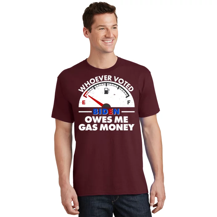 Whoever Voted Biden Owes Me Gas Money T-Shirt