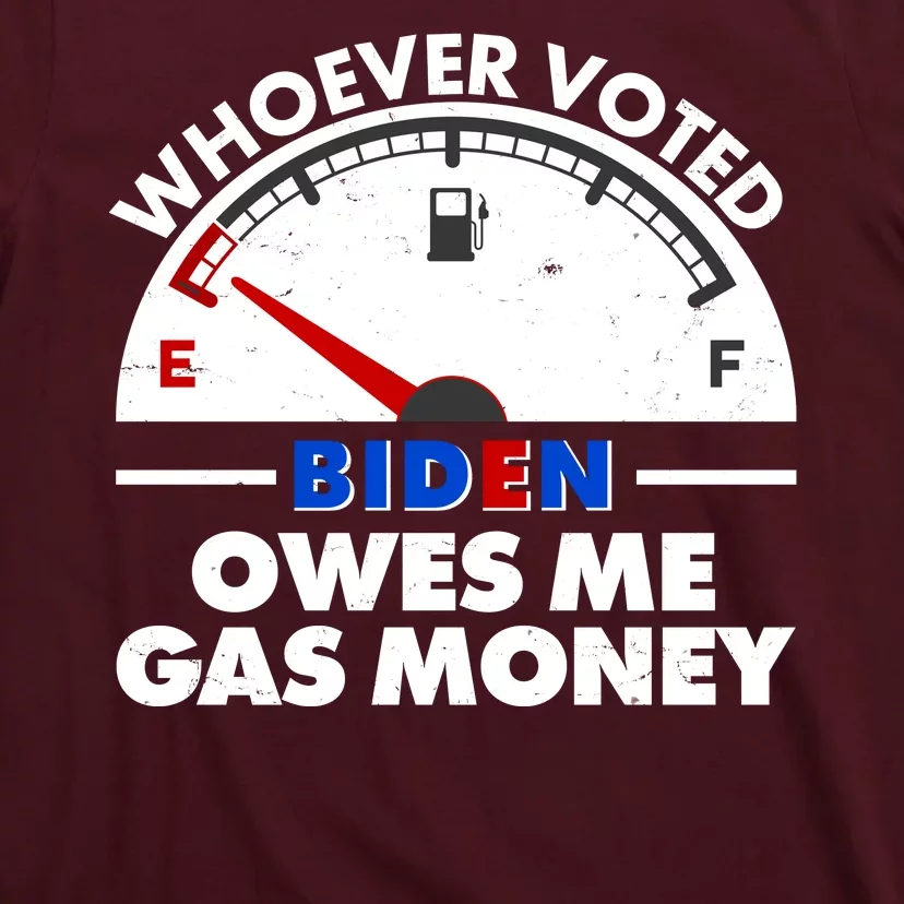 Whoever Voted Biden Owes Me Gas Money T-Shirt