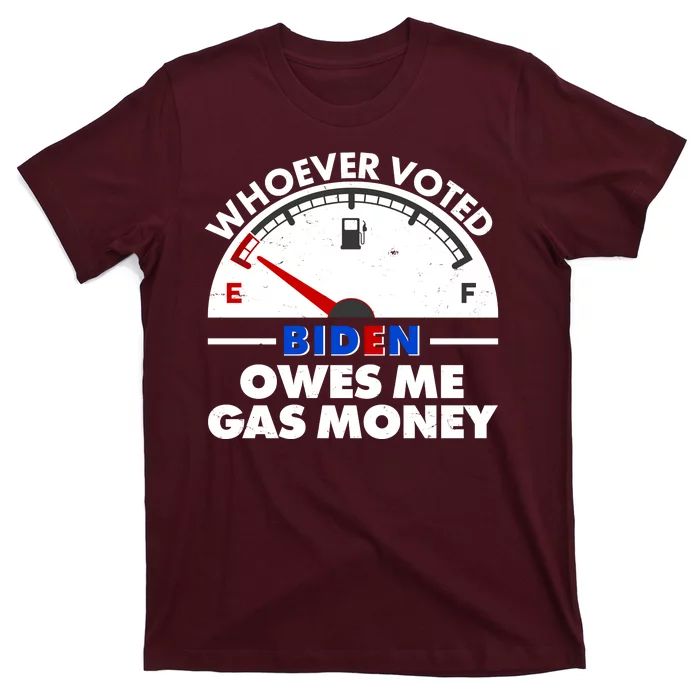 Whoever Voted Biden Owes Me Gas Money T-Shirt