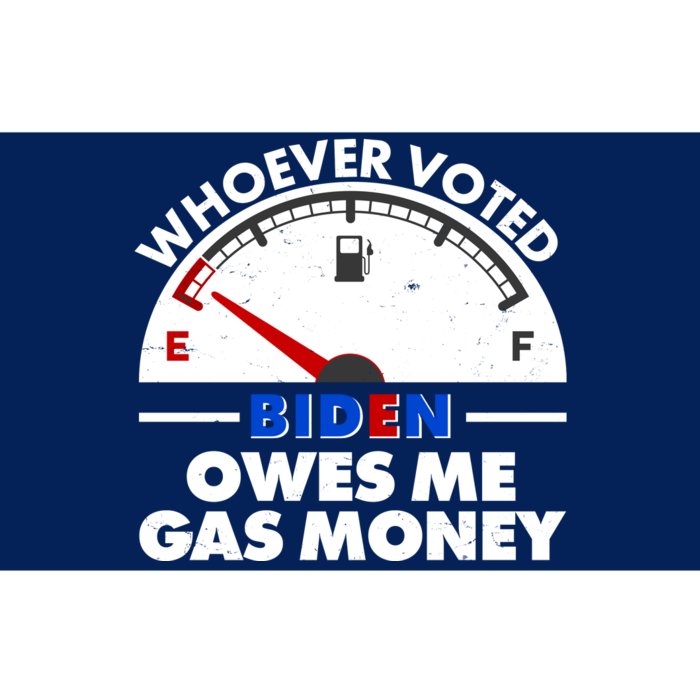 Whoever Voted Biden Owes Me Gas Money Bumper Sticker