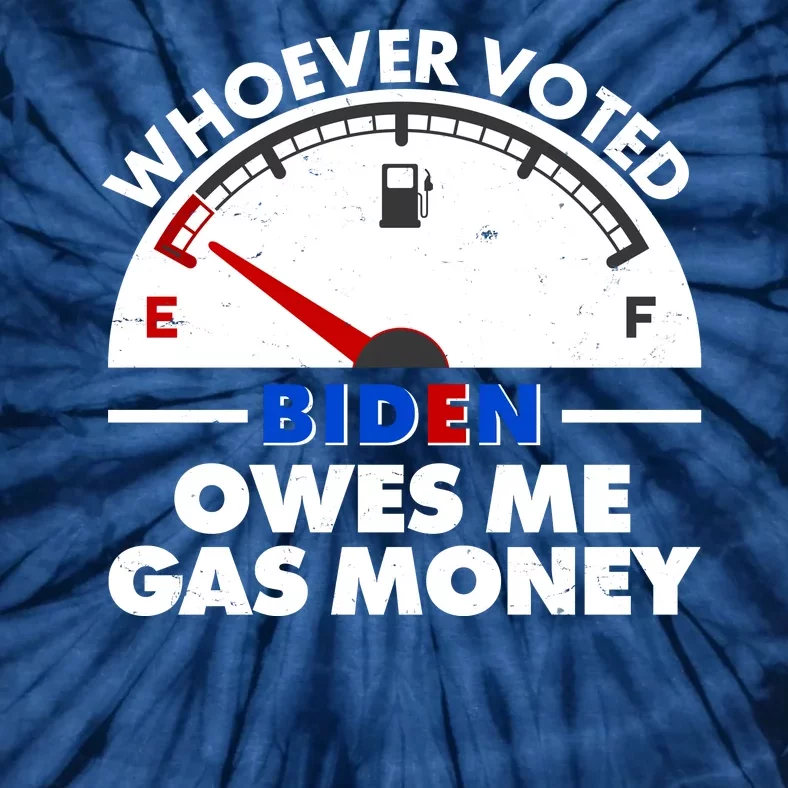 Whoever Voted Biden Owes Me Gas Money Tie-Dye T-Shirt