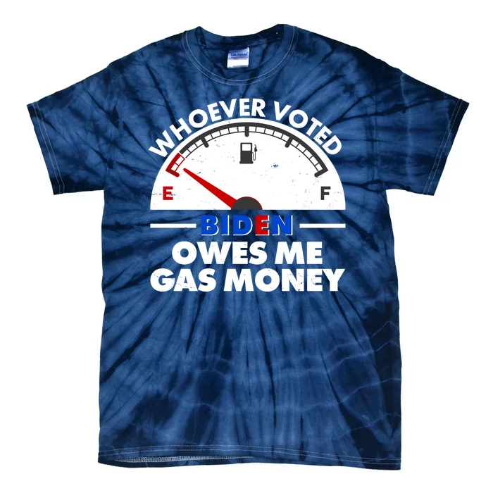 Whoever Voted Biden Owes Me Gas Money Tie-Dye T-Shirt