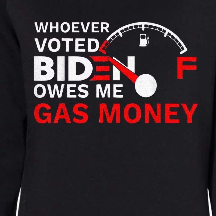 Whoever Voted Biden Owes Me Gas Money Funny Political Womens California Wash Sweatshirt