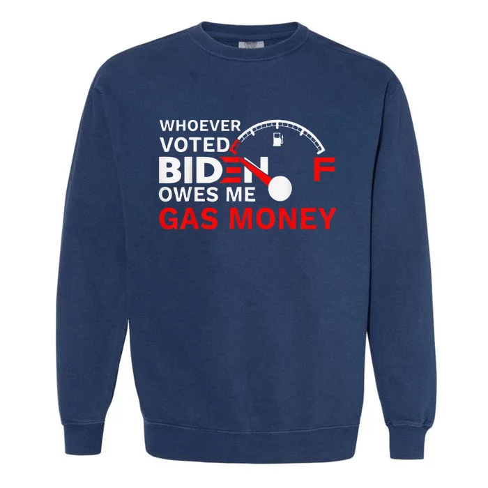 Whoever Voted Biden Owes Me Gas Money Funny Political Garment-Dyed Sweatshirt