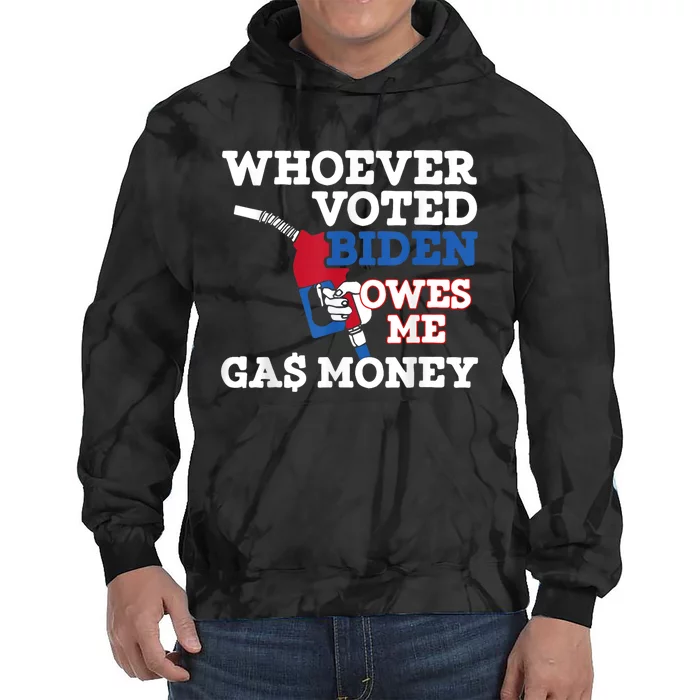 Whoever Voted Biden Owes Me Gas Money Tie Dye Hoodie