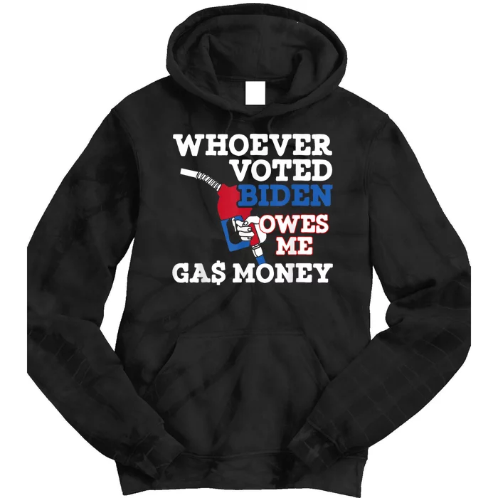 Whoever Voted Biden Owes Me Gas Money Tie Dye Hoodie