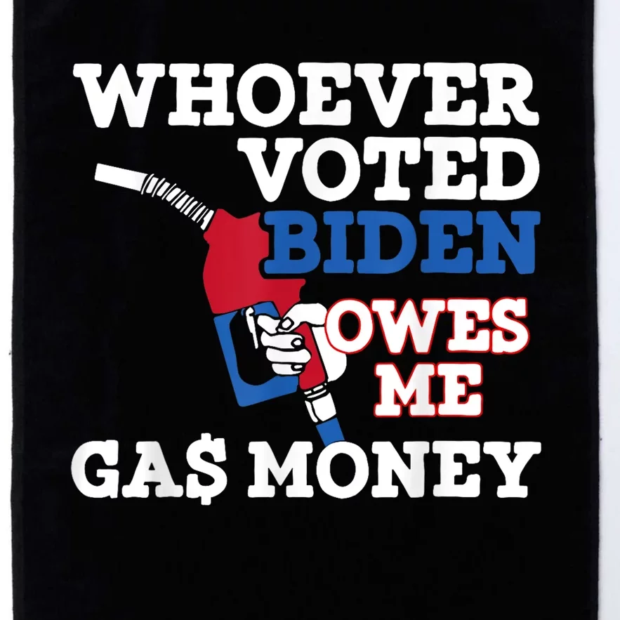 Whoever Voted Biden Owes Me Gas Money Platinum Collection Golf Towel