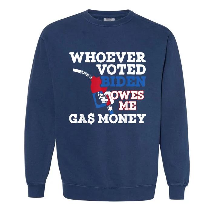 Whoever Voted Biden Owes Me Gas Money Garment-Dyed Sweatshirt