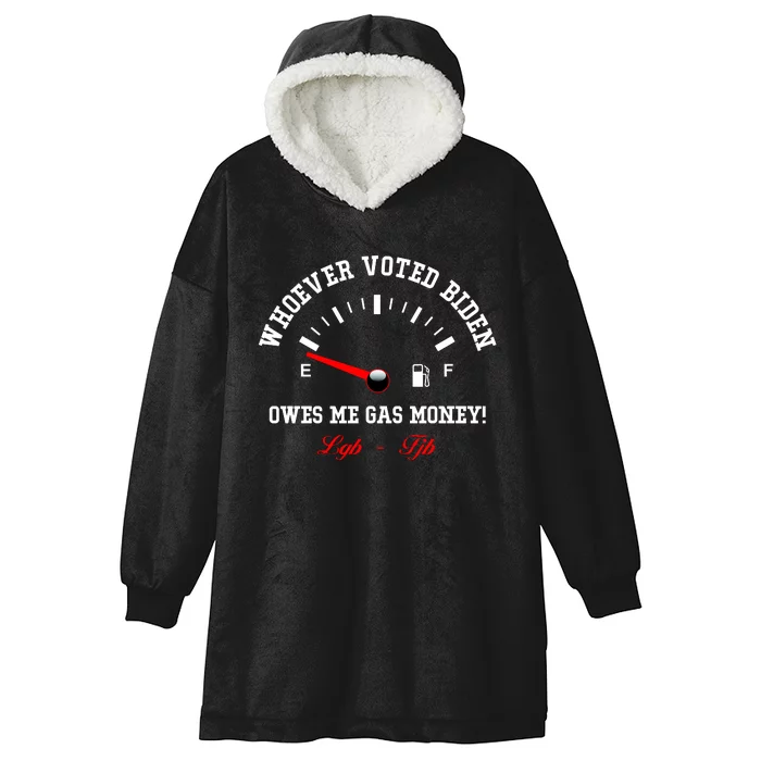 Whoever Voted Biden Owes Me Gas Money LGBFJB Hooded Wearable Blanket