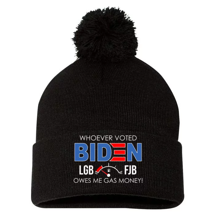 Whoever Voted Biden Owes Me Gas Money Funny LGBFJB Pom Pom 12in Knit Beanie