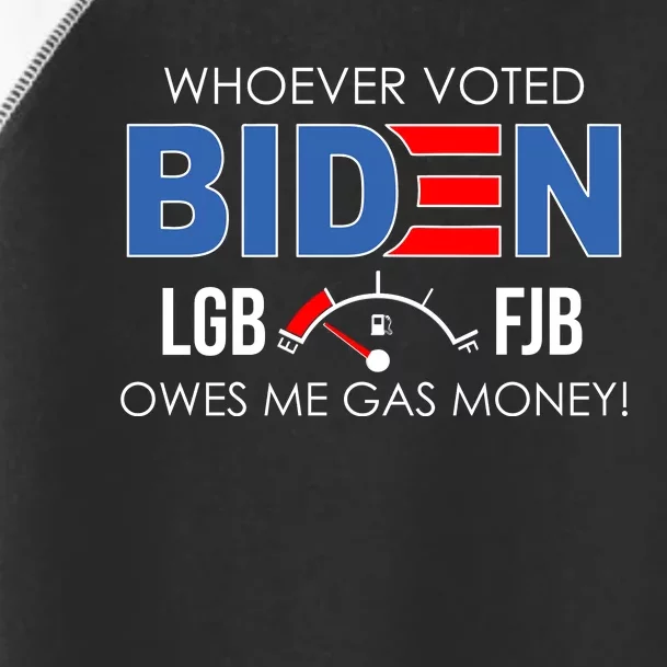 Whoever Voted Biden Owes Me Gas Money Funny LGBFJB Toddler Fine Jersey T-Shirt