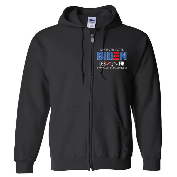 Whoever Voted Biden Owes Me Gas Money Funny LGBFJB Full Zip Hoodie