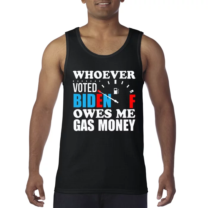 Whoever voted biden owes me gas money Tank Top