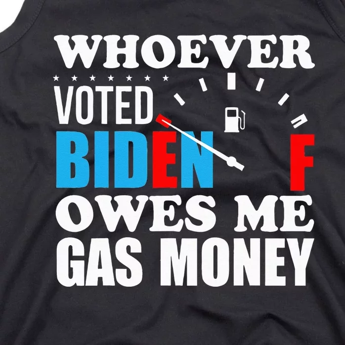 Whoever voted biden owes me gas money Tank Top