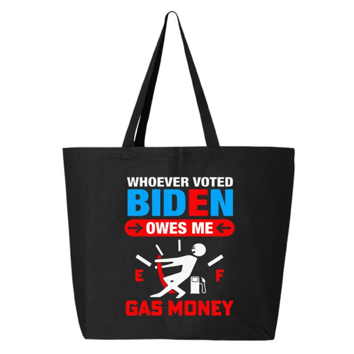 Whoever Voted Biden Owes Me Gas Money 25L Jumbo Tote