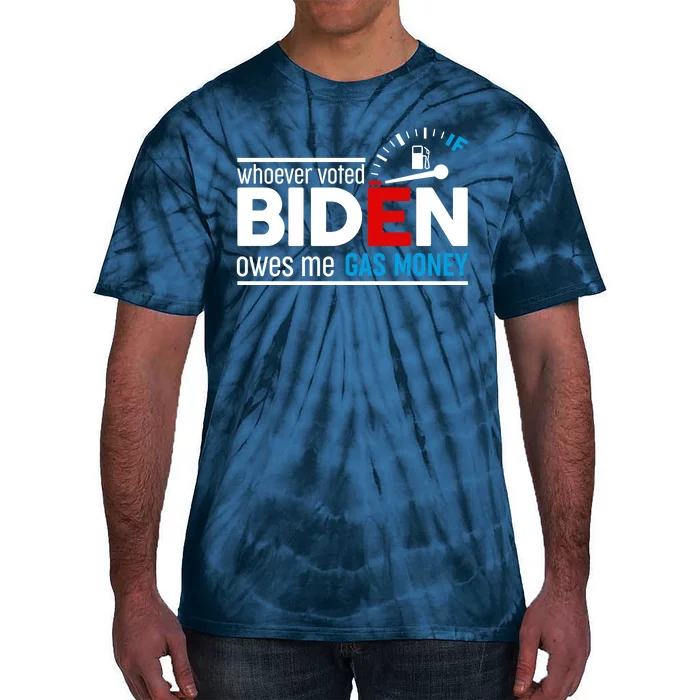 Whoever Voted Biden Owes Me Gas Money Tie-Dye T-Shirt