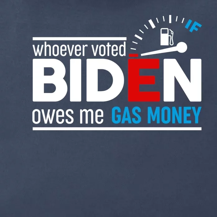 Whoever Voted Biden Owes Me Gas Money Zip Tote Bag