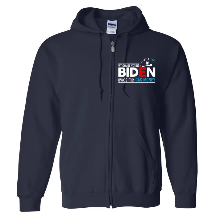 Whoever Voted Biden Owes Me Gas Money Full Zip Hoodie