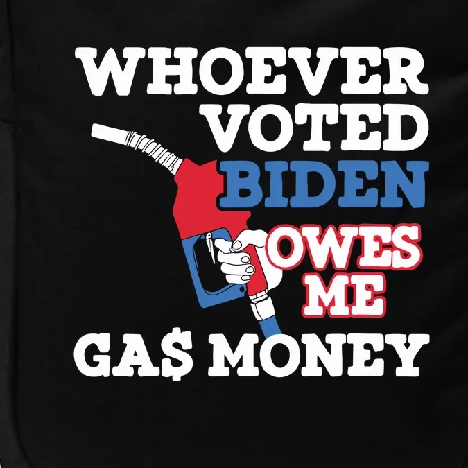 Whoever Voted Biden Owes Me Gas Money Impact Tech Backpack