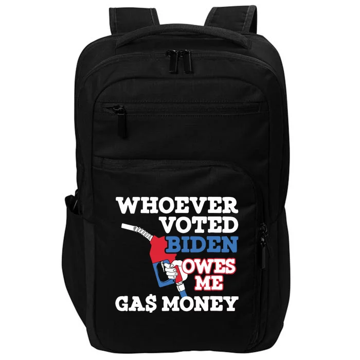 Whoever Voted Biden Owes Me Gas Money Impact Tech Backpack