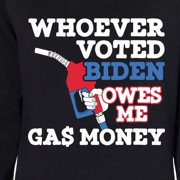 Whoever Voted Biden Owes Me Gas Money Womens California Wash Sweatshirt