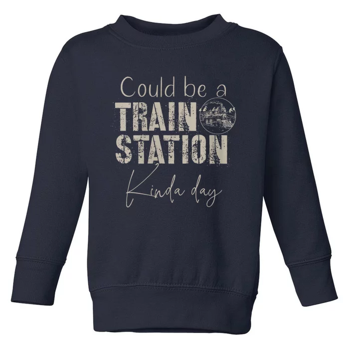 Womens Vintage Distress Could Be A Train Station Kinda Day Toddler Sweatshirt