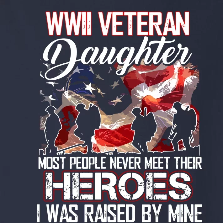 WWII Veteran Daughter Most People Never Meet Their Heroes Toddler Long Sleeve Shirt