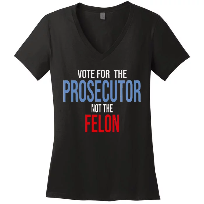 Wo Vote For The Prosecutor Not The Felon Women's V-Neck T-Shirt