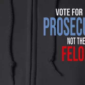 Wo Vote For The Prosecutor Not The Felon Full Zip Hoodie