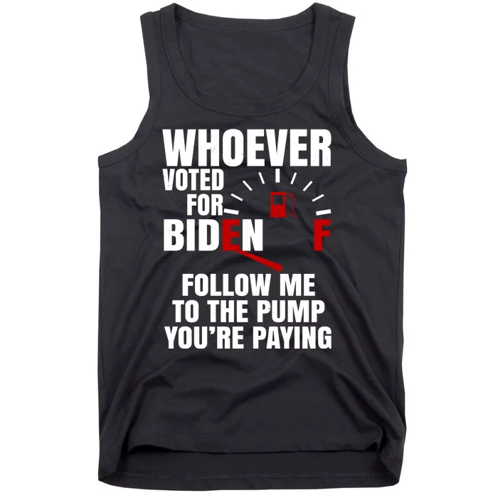 Whoever Voted For Biden You're Paying Funny Tank Top