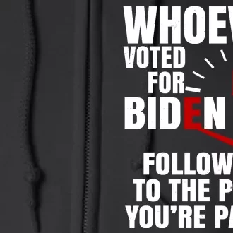 Whoever Voted For Biden You're Paying Funny Full Zip Hoodie