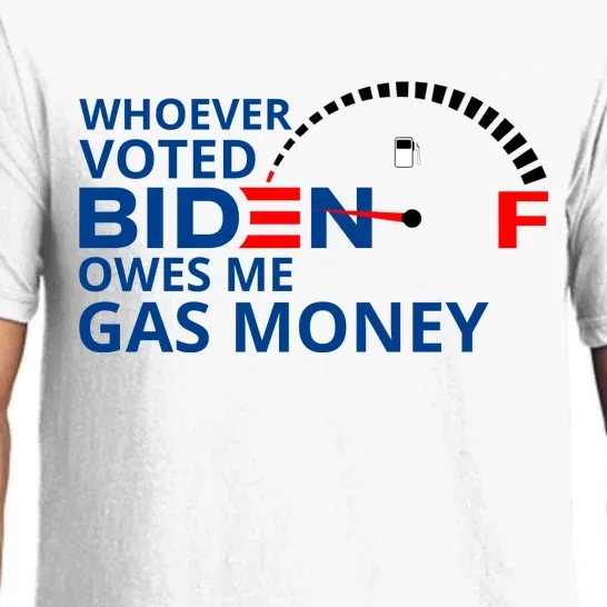 Whoever Voted For Biden Owes Me Gas Money Pajama Set