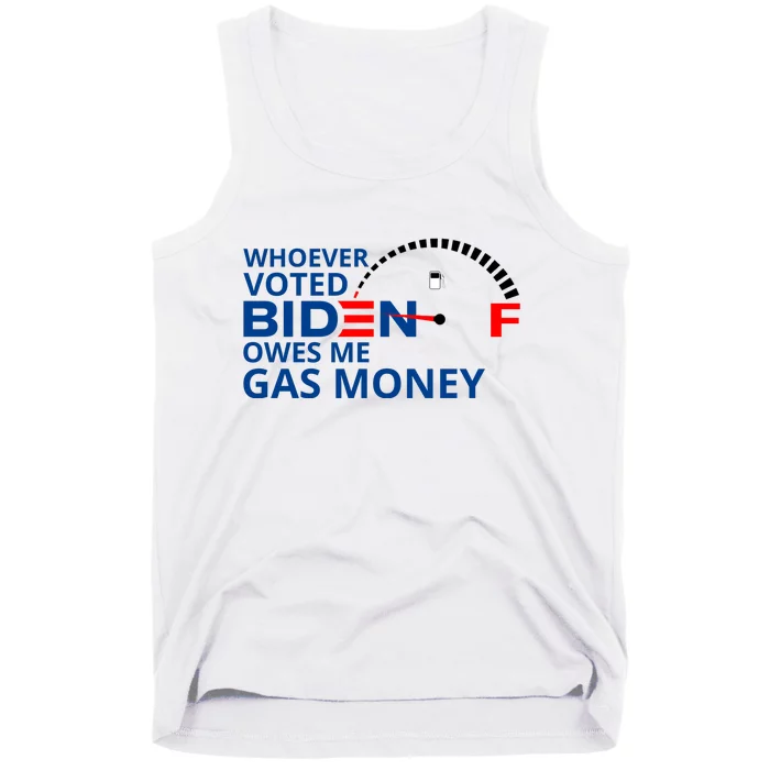 Whoever Voted For Biden Owes Me Gas Money Tank Top