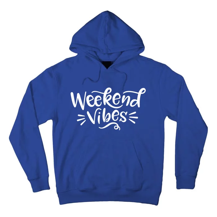 Weekend Vibes Gift Summer Daytrip Vacay Gift Tall Hoodie