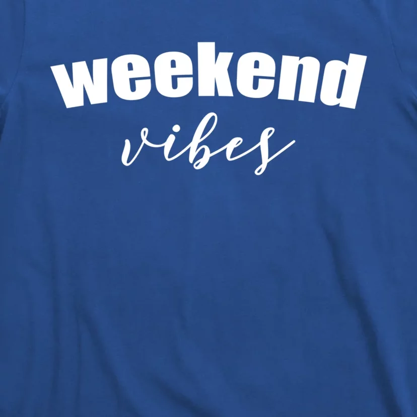 Weekend Vibes Gift T-Shirt