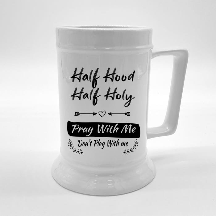 Wo Vintage Half Hood Half Holy Pray With Me Don't Play With Me Gift Front & Back Beer Stein